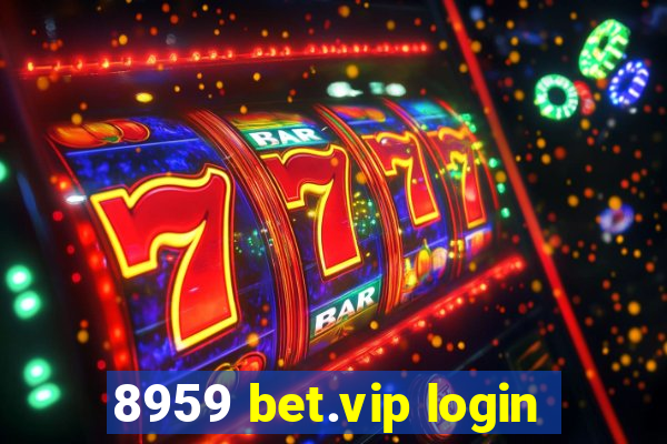 8959 bet.vip login